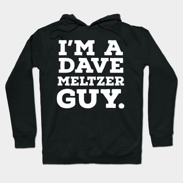 I'm a Dave Meltzer guy. Hoodie by Rusty Wrestling Shirts